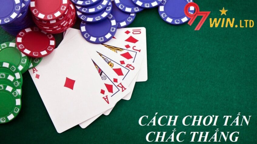 Cách chơi bài tấn chắc thắng