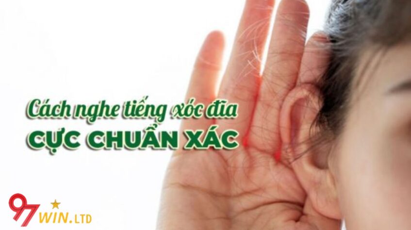 Cách nghe tiếng xóc đĩa cực chuẩn xác 