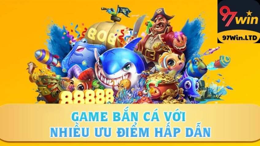 Game bắn cá với nhiều ưu điểm hấp dẫn