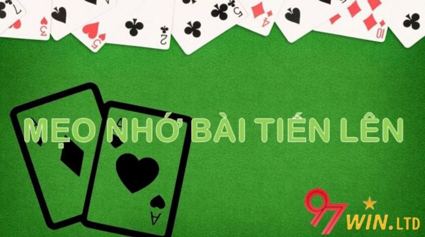 Những cách nhớ bài tiến lên hiệu quả nhất
