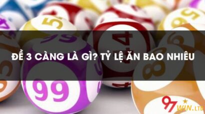 Đề 3 càng là gì? Tỷ lệ ăn bao nhiêu